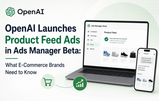 OpenAI Launches Product Feed Ads in Ads Manager Beta: What E-Commerce Brands Need to Know